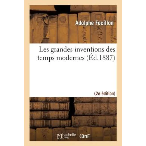 Les Grandes Inventions Des Temps Modernes (2e Éd.)
