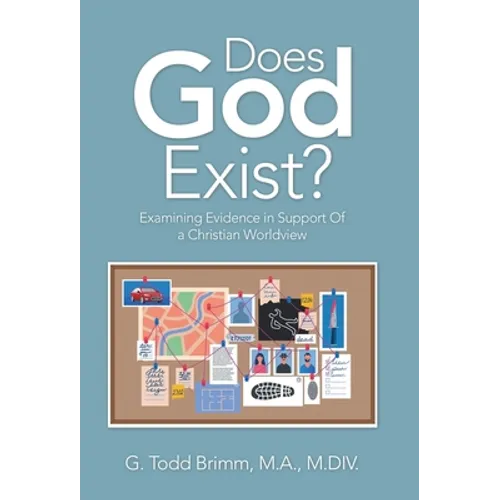 Does God Exist?: Examining Evidence in Support of a Christian Worldview