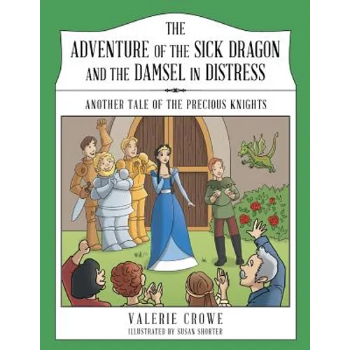 The Adventure of the Sick Dragon and the Damsel in Distress: Another Tale of the Precious Knights