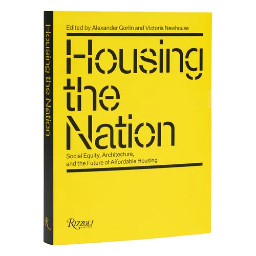 Housing the Nation: Social Equity, Architecture, and the Future of Affordable Housing