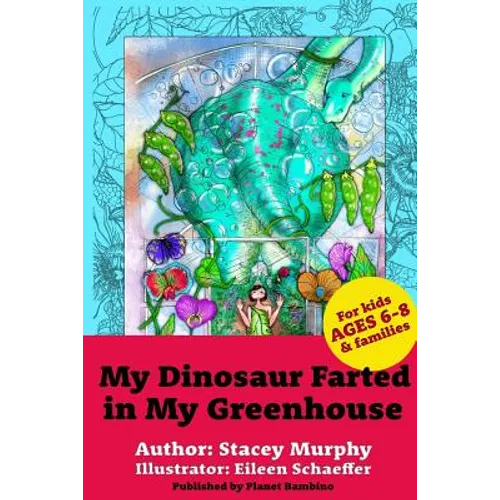 My Dinosaur Farted in My Greenhouse: (Perfect Bedtime Story for Young Readers Age 6-8) May Cause Giggles