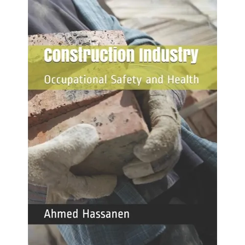 Construction Industry: Occupational Safety and Health