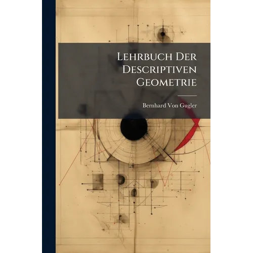 Lehrbuch Der Descriptiven Geometrie - Paperback