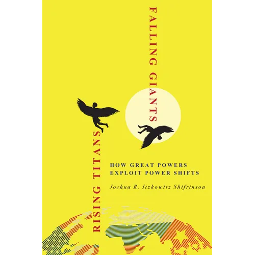 Rising Titans, Falling Giants: How Great Powers Exploit Power Shifts