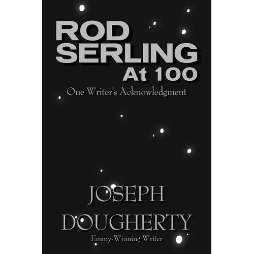 Rod Serling at 100: One Writer's Acknowledgment