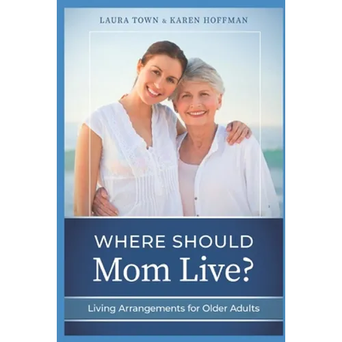 Where Should Mom Live?: Living Arrangements for Older Adults
