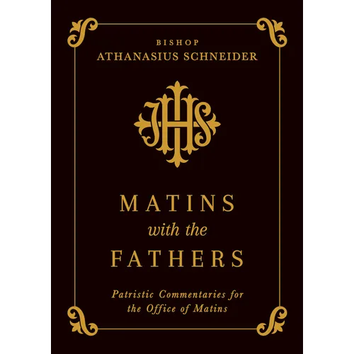 Matins with the Fathers: Patristic Commentaries for the Office of Matins