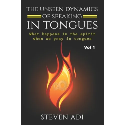 The Unseen Dynamics of Speaking in Tongues: What Happens in the Spirit When We Pray in Tongues