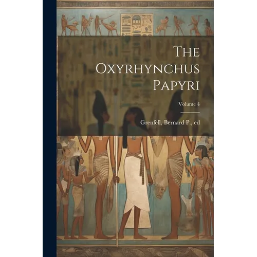 The Oxyrhynchus Papyri; Volume 4
