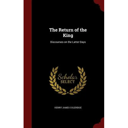 The Return of the King: Discourses on the Latter Days
