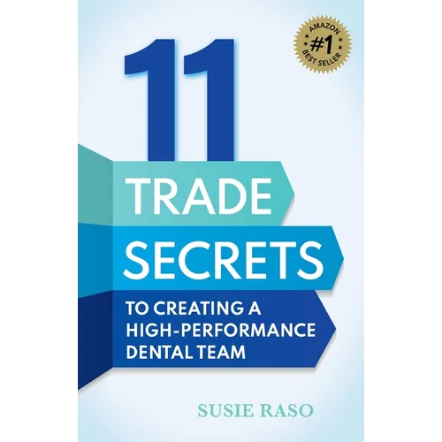 11 Trade Secrets to Creating a High-Performance Dental Team