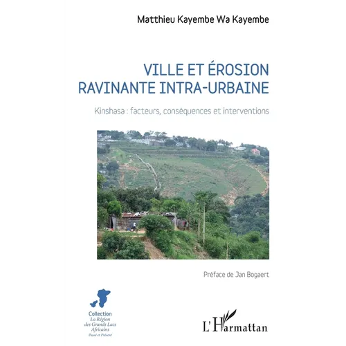 Ville et érosion ravinante intra-urbaine: Kinshasa: facteurs, conséquences et interventions