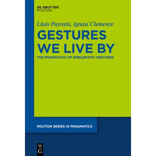 Gestures We Live by: The Pragmatics of Emblematic Gestures