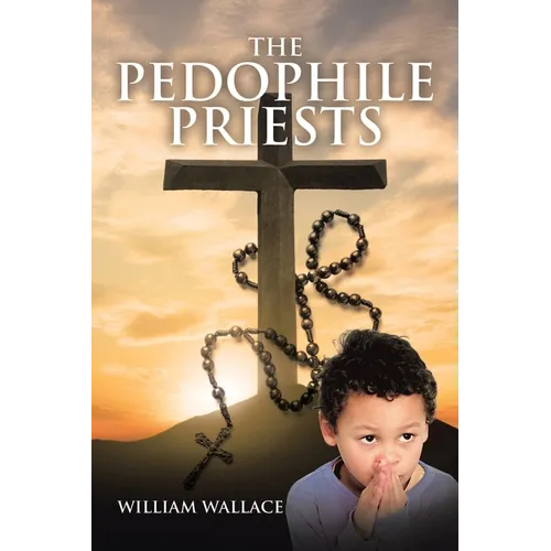 The Pedophile Priests