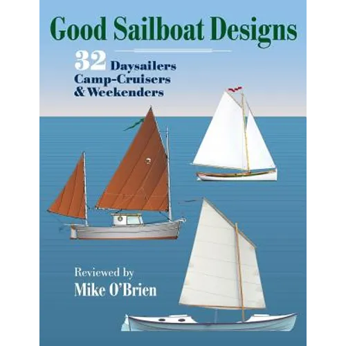 Good Sailboat Designs: 32 Daysailers, Camp-Cruisers & Weekenders