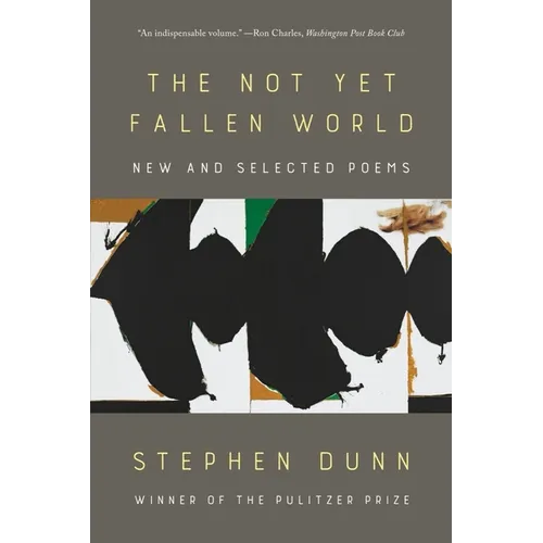 The Not Yet Fallen World: New and Selected Poems