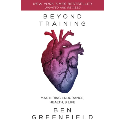 Beyond Training, 2nd Edition: Mastering Endurance, Health & Life
