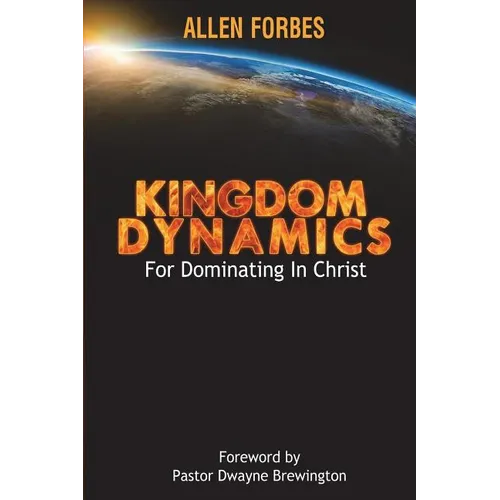 Kingdom Dynamics: For Dominating In Christ