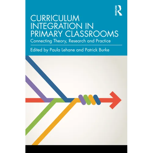 Curriculum Integration in Primary Classrooms: Connecting Theory, Research and Practice
