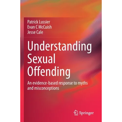 Understanding Sexual Offending: An Evidence-Based Response to Myths and Misconceptions