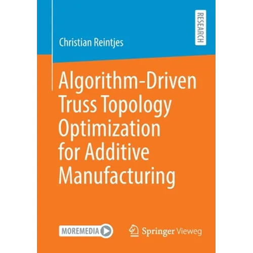 Algorithm-Driven Truss Topology Optimization for Additive Manufacturing