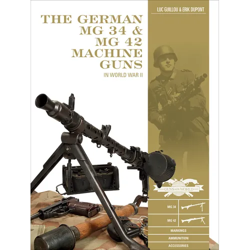 The German MG 34 and MG 42 Machine Guns: In World War II
