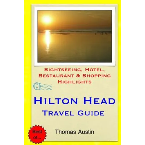 Hilton Head Island Travel Guide: Sightseeing, Hotel, Restaurant & Shopping Highlights