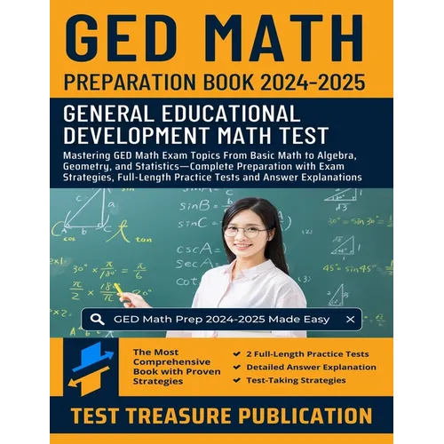 GED Math Preparation Book 2024-2025: Mastering GED Math Exam Topics From Basic Math to Algebra, Geometry, and Statistics-Complete Preparation with Exa