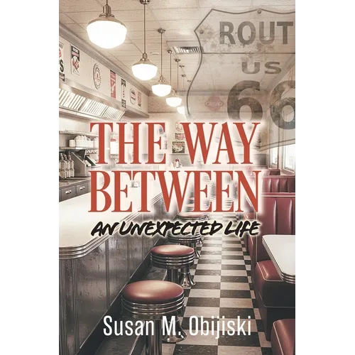 The Way Between: An Unexpected Life