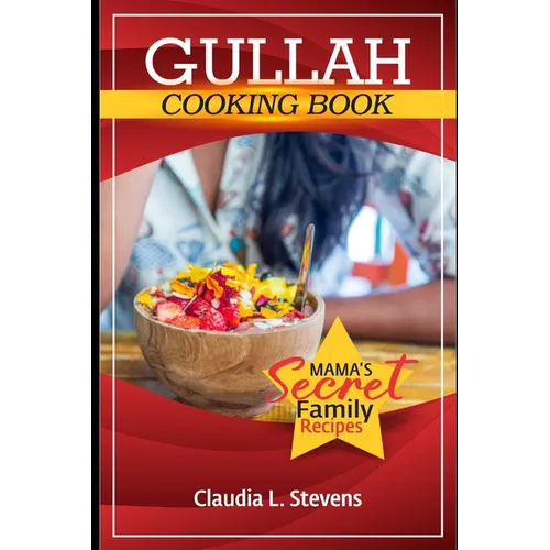 Gullah Geechee Home Cooking: Mama's Secret Family Recipes