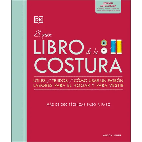 El Gran Libro de la Costura. Nueva Edicion (the Sewing Book 3rd Edition)