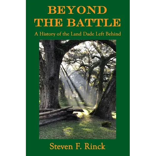Beyond the Battle: A History of the Land Dade Left Behind