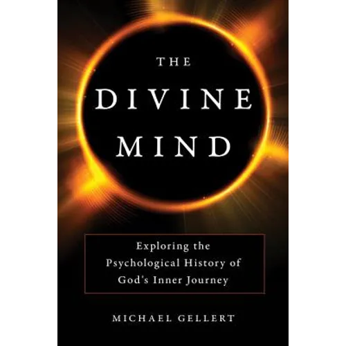 The Divine Mind: Exploring the Psychological History of God's Inner Journey