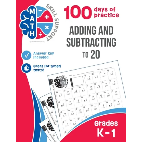Math Skill Support: Adding and Subtracting to 20: Kindergarten through Grade 1, 100 days of practice