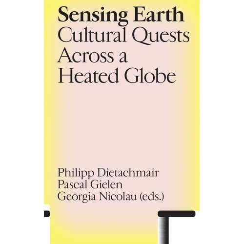 Sensing Earth: Cultural Quests Across a Heated Globe