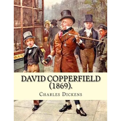David Copperfield (1869). By Charles Dickens, illustrated By: H.K. Browne: David Copperfield is the eighth novel by Charles Dickens. The novel's full
