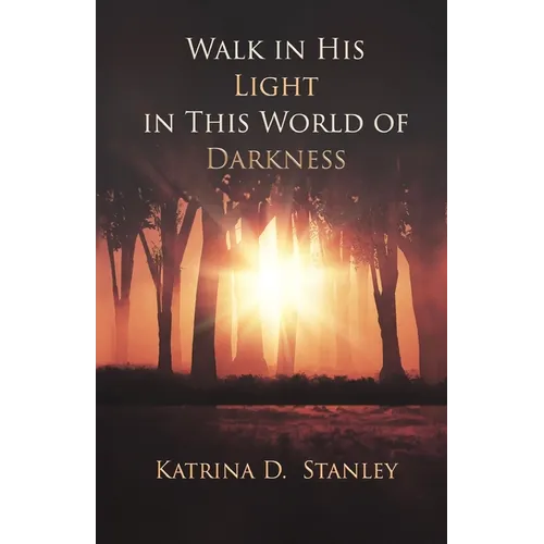 Walk in His Light in This World of Darkness