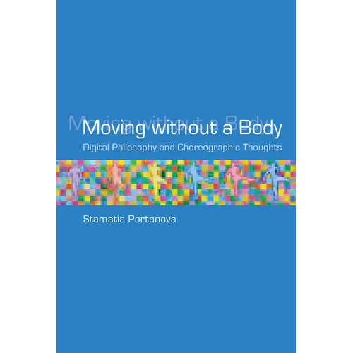 Moving without a Body: Digital Philosophy and Choreographic Thoughts