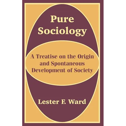 Pure Sociology: A Treatise on the Origin and Spontaneous Development of Society