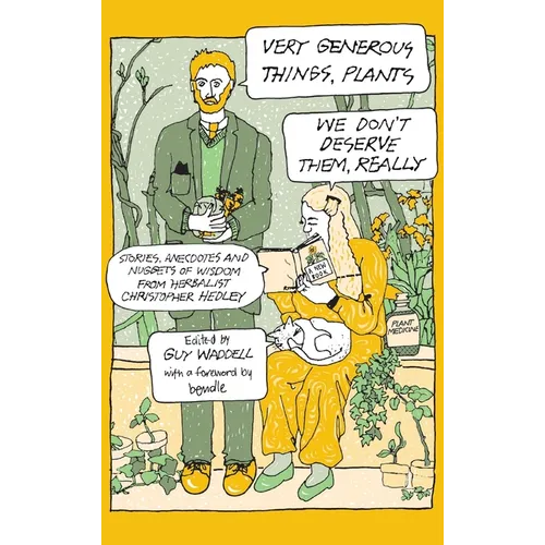Very Generous Things, Plants - We Don't Deserve Them, Really: Stories, Anecdotes and Nuggets of Wisdom from Herbalist Christopher Hedley