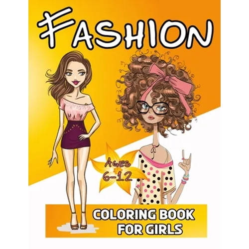 Fashion Coloring Book For Girls 6-12: 50 Fun Coloring Pages For Girls and Kids