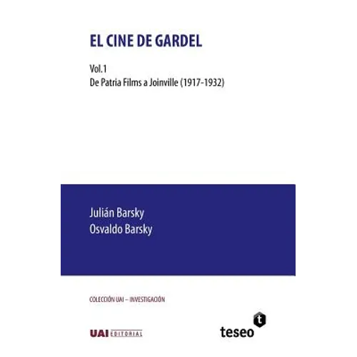 El cine de Gardel: Vol. 1. De Patria Films a Joinville (1917-1932)