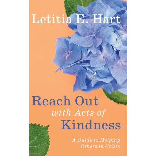 Reach Out with Acts of Kindness: A Guide to Helping Others in Crisis