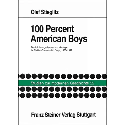 100 Percent American Boys: Disziplinierungsdiskurse Und Ideologie Im Civilian Conservation Corps, 1933-1942