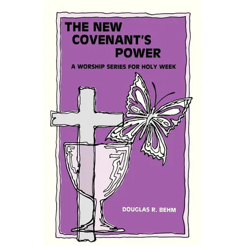 New Covenant's Power: A Worship Series for Holy Week