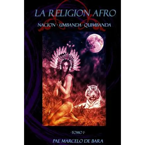 La Religion Afro: Nacion - Umbanda - Quimbanda - Paperback