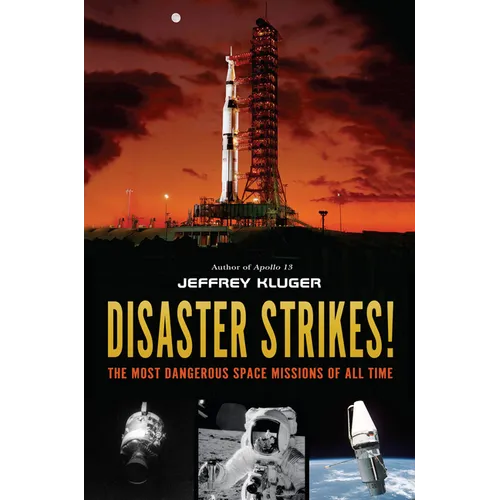 Disaster Strikes!: The Most Dangerous Space Missions of All Time