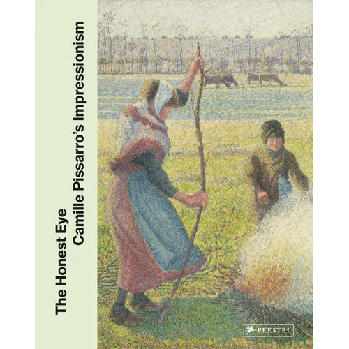 The Honest Eye: Camille Pissarro's Impressionism