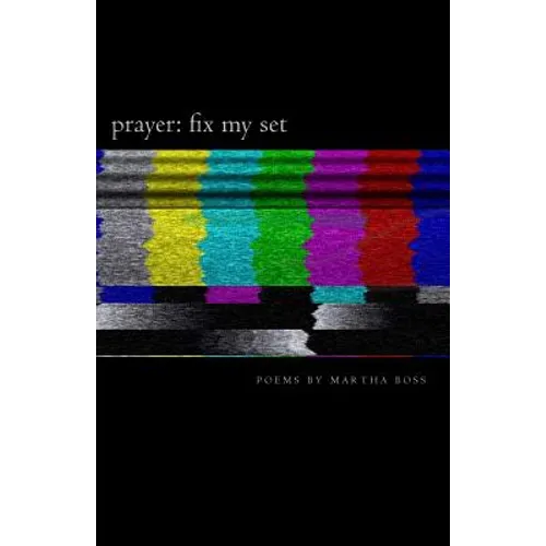 Prayer: Fix My Set: Poems by Martha Boss