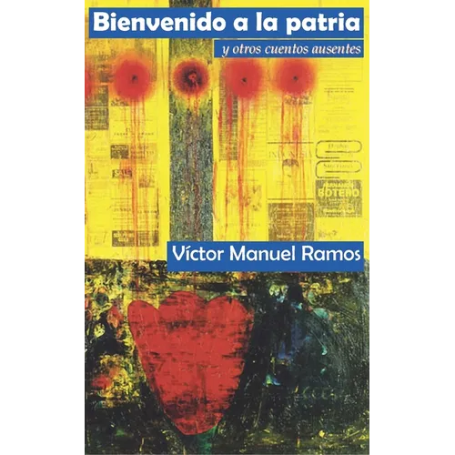 Bienvenido a la patria y otros cuentos ausentes